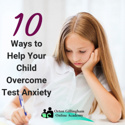 10 Ways to Help Your Child Overcome Test Anxiety | Orton Gillingham ...